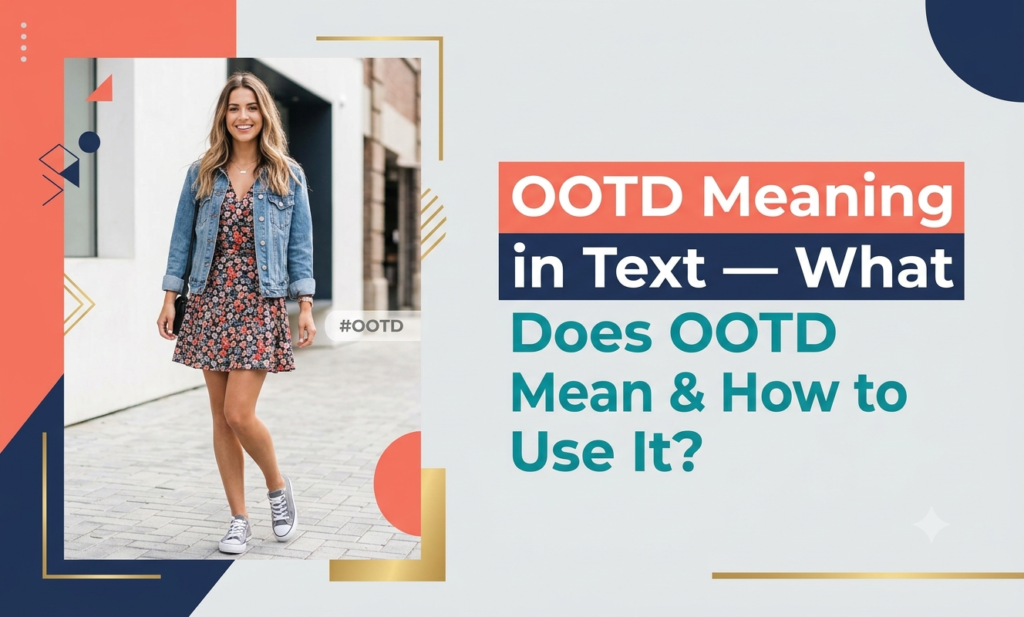 OOTD Meaning in Text — What Does OOTD Mean & How to Use It? ootd meaning in text