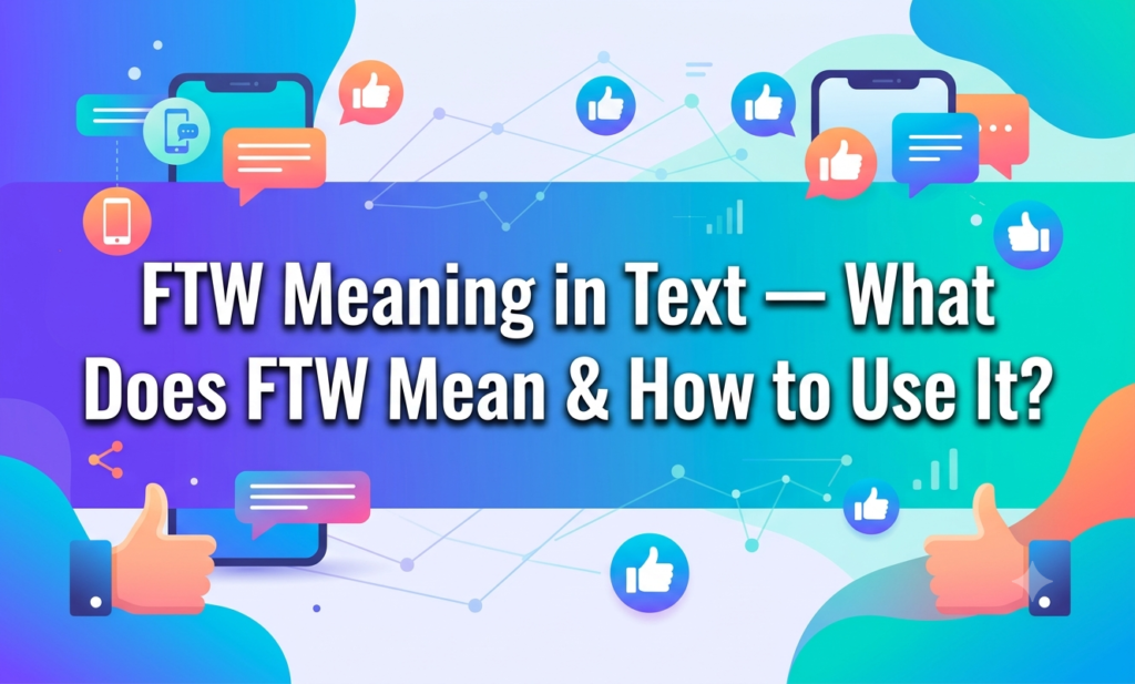 FTW Meaning in Text — What Does FTW Mean & How to Use It? ftw meaning in text