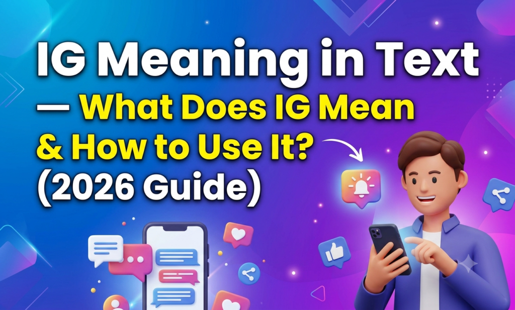 IG Meaning in Text — What Does IG Mean & How to Use It? (2026 Guide) ig meaning in text