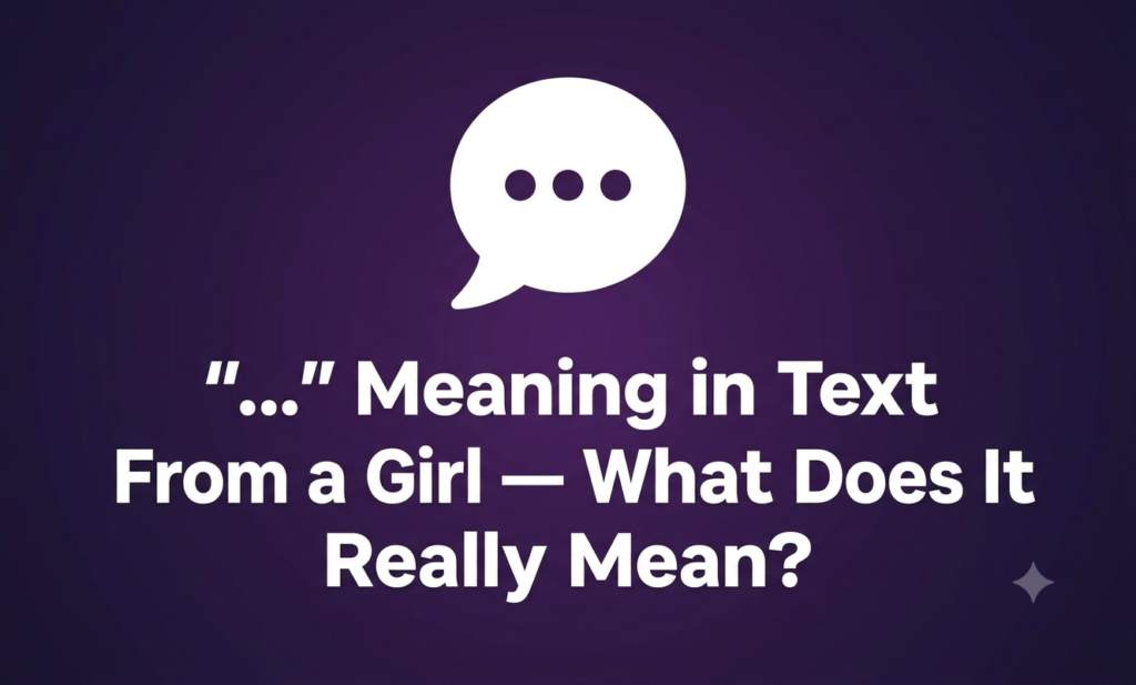 “…” Meaning in Text From a Girl — What Does It Really Mean? ... meaning in text from a girl