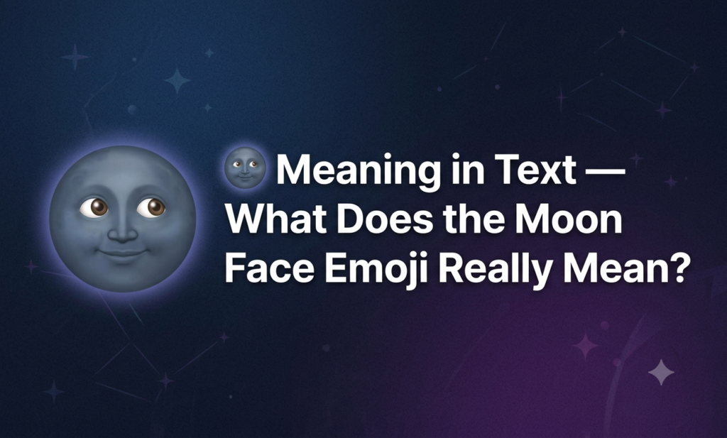 ๐ Meaning in Text โ What Does the Moon Face Emoji Really Mean? ๐ meaning in text