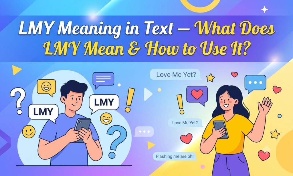 LMY Meaning in Text — What Does LMY Mean & How to Use It? lmy meaning in text