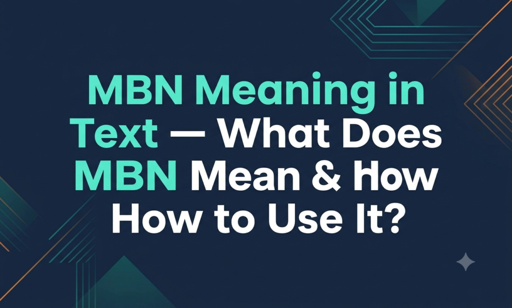 MBN Meaning in Text — What Does MBN Mean & How to Use It? mbn meaning in text