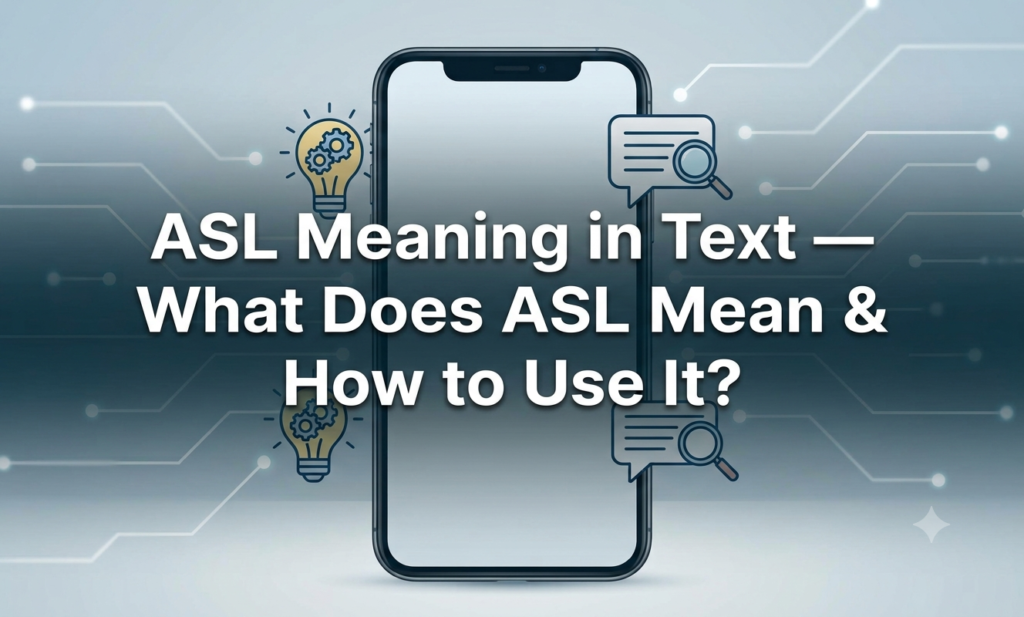 ASL Meaning in Text — What Does ASL Mean & How to Use It? asl meaning in text
