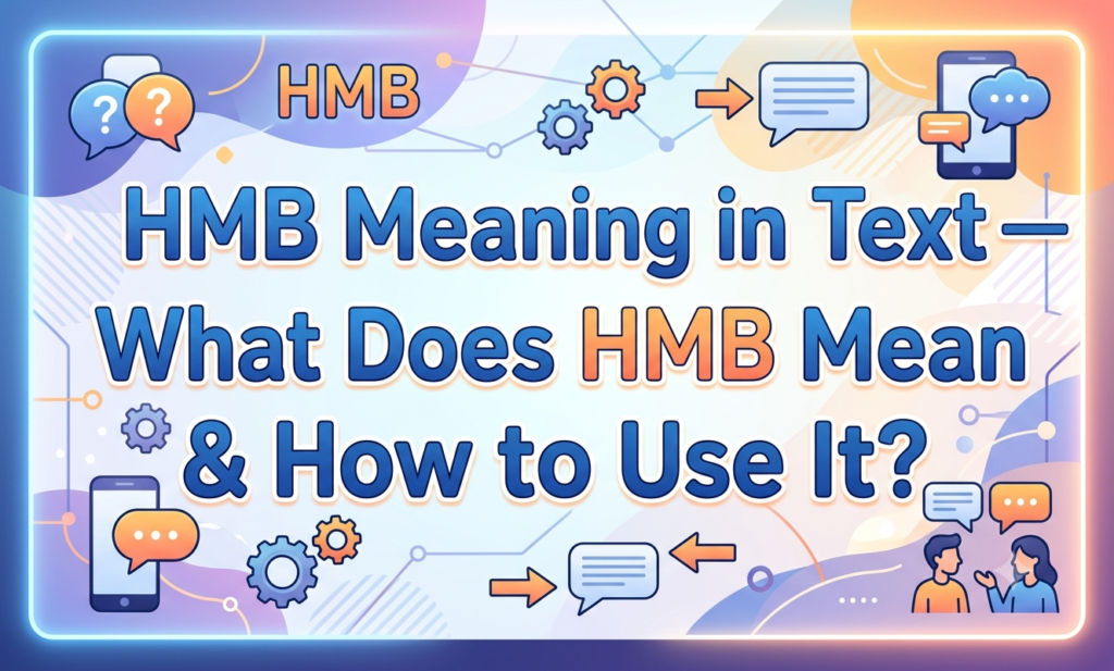 HMB Meaning in Text — What Does HMB Mean & How to Use It? hmb meaning in text