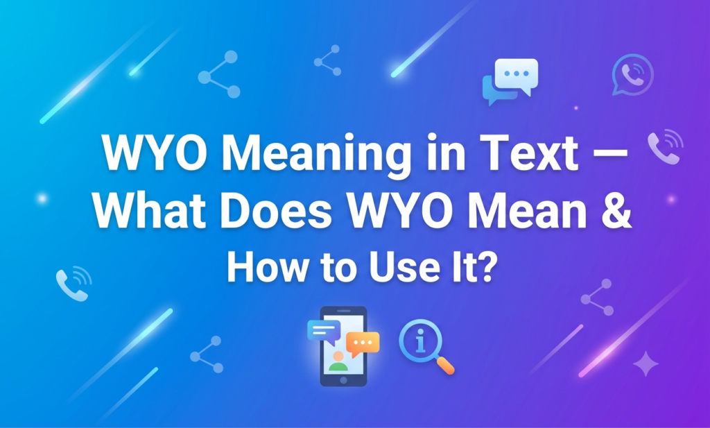 WYO Meaning in Text — What Does WYO Mean & How to Use It? wyo meaning in text