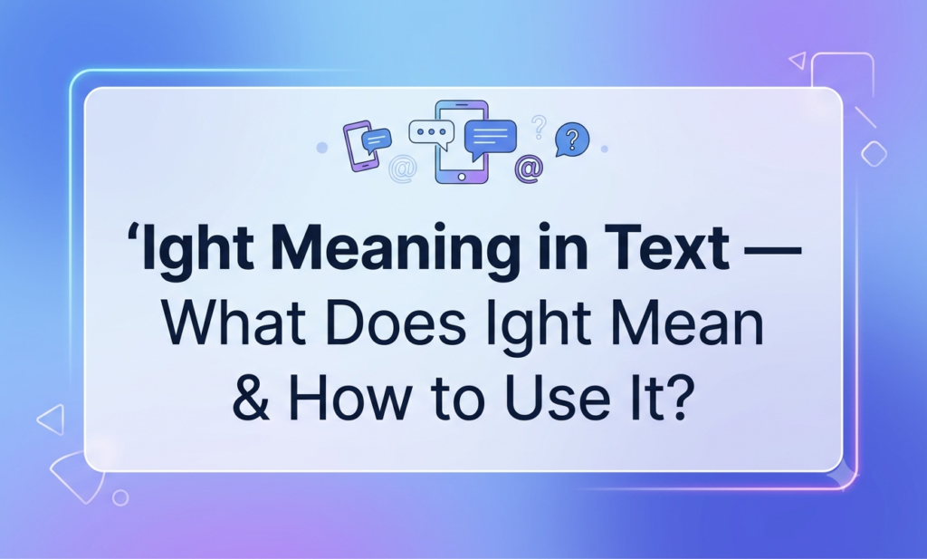 Ight Meaning in Text — What Does Ight Mean & How to Use It? ight meaning in text