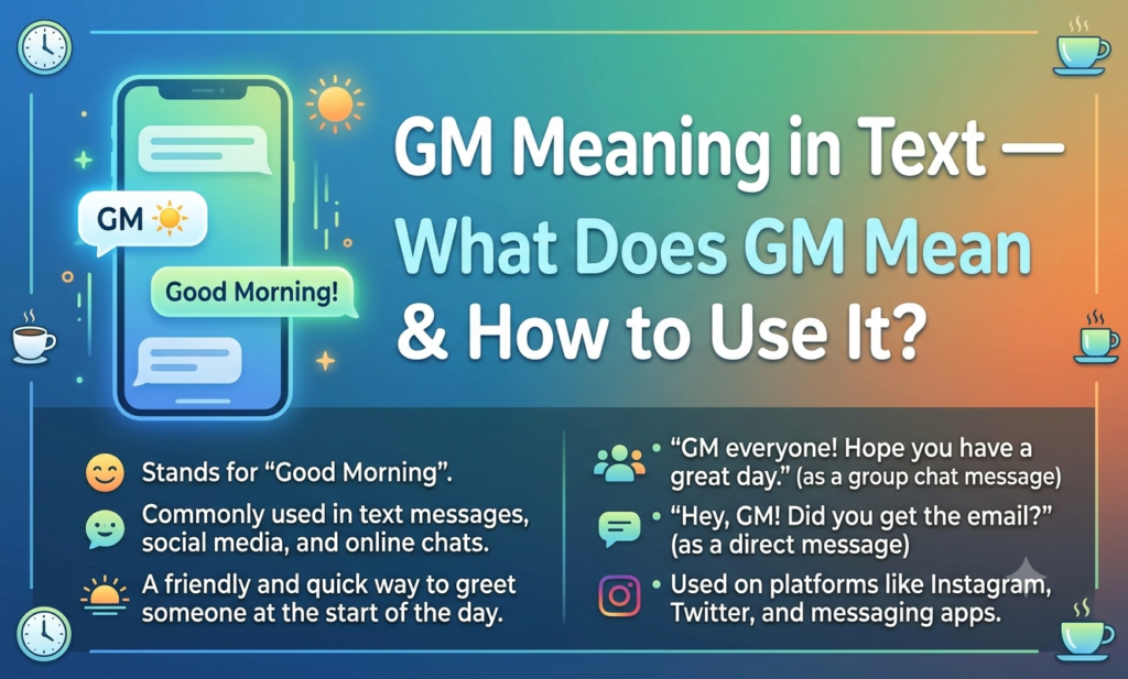 GM Meaning in Text — What Does GM Mean & How to Use It? gm meaning in text