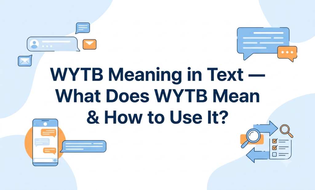 WYTB Meaning in Text — What Does WYTB Mean & How to Use It? wytb meaning in text