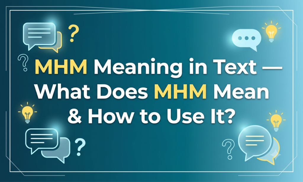 MHM Meaning in Text — What Does MHM Mean & How to Use It? mhm meaning in text
