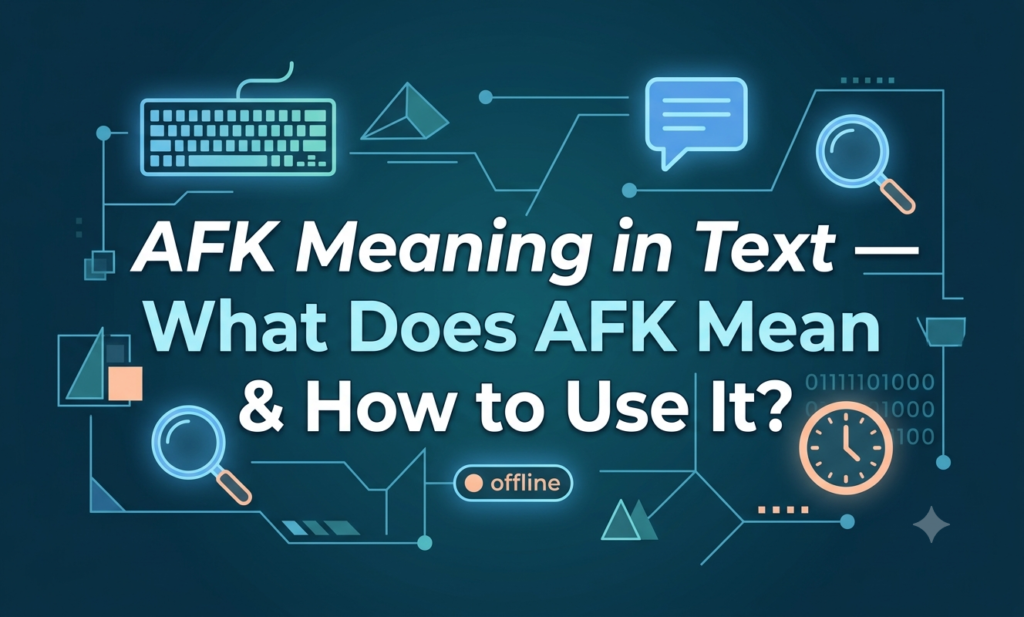 AFK Meaning in Text — What Does AFK Mean & How to Use It? afk meaning in text