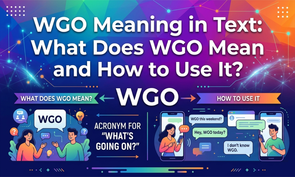 WGO Meaning in Text: What Does WGO Mean and How to Use It? wgo meaning in text